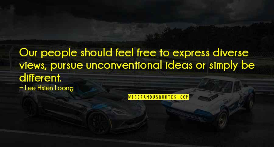 Foolishness Quote Quotes By Lee Hsien Loong: Our people should feel free to express diverse