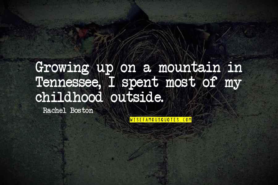 Foolpoof Quotes By Rachel Boston: Growing up on a mountain in Tennessee, I