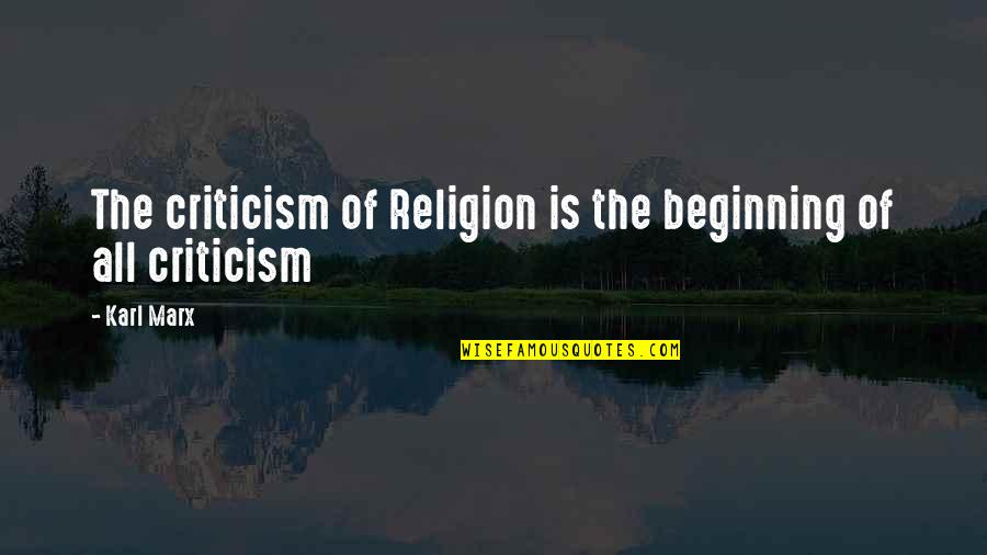 Fools And Liars Quotes By Karl Marx: The criticism of Religion is the beginning of