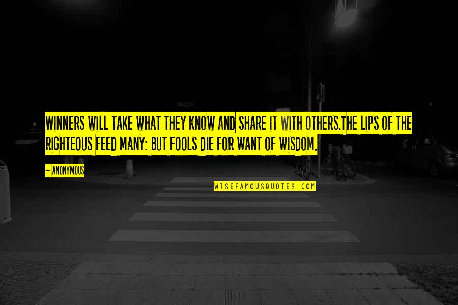 Fools And Wisdom Quotes By Anonymous: Winners will take what they know and share