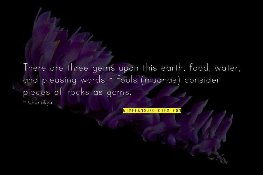 Fools And Wisdom Quotes By Chanakya: There are three gems upon this earth; food,