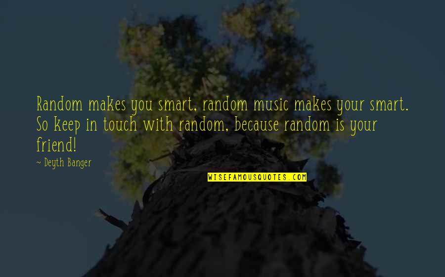 Fools Laugh Quotes By Deyth Banger: Random makes you smart, random music makes your