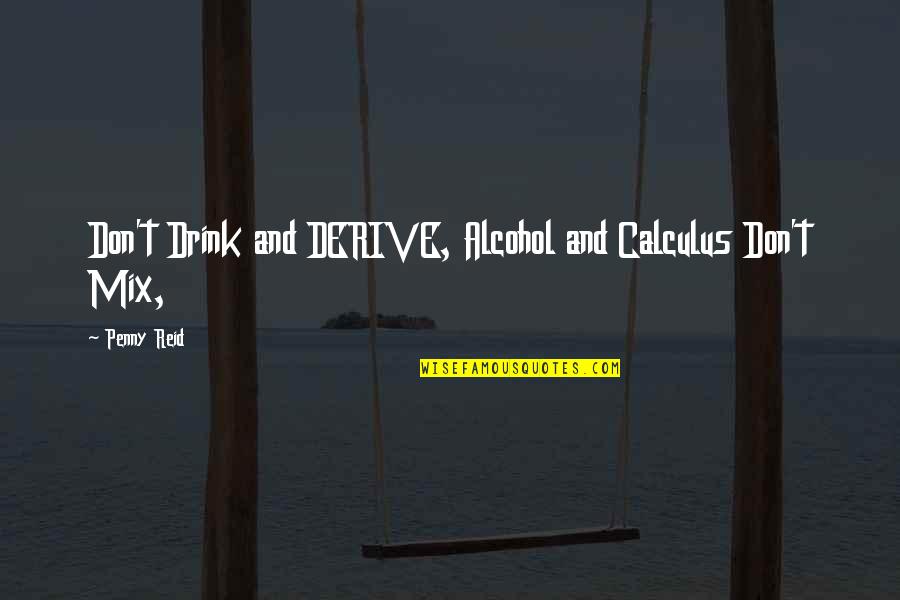 Fools Rush In In Quotes By Penny Reid: Don't Drink and DERIVE, Alcohol and Calculus Don't