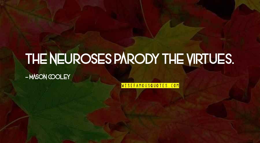 Fools Tumblr Quotes By Mason Cooley: The neuroses parody the virtues.