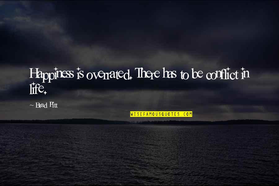 Fooly Cooly Quotes By Brad Pitt: Happiness is overrated. There has to be conflict