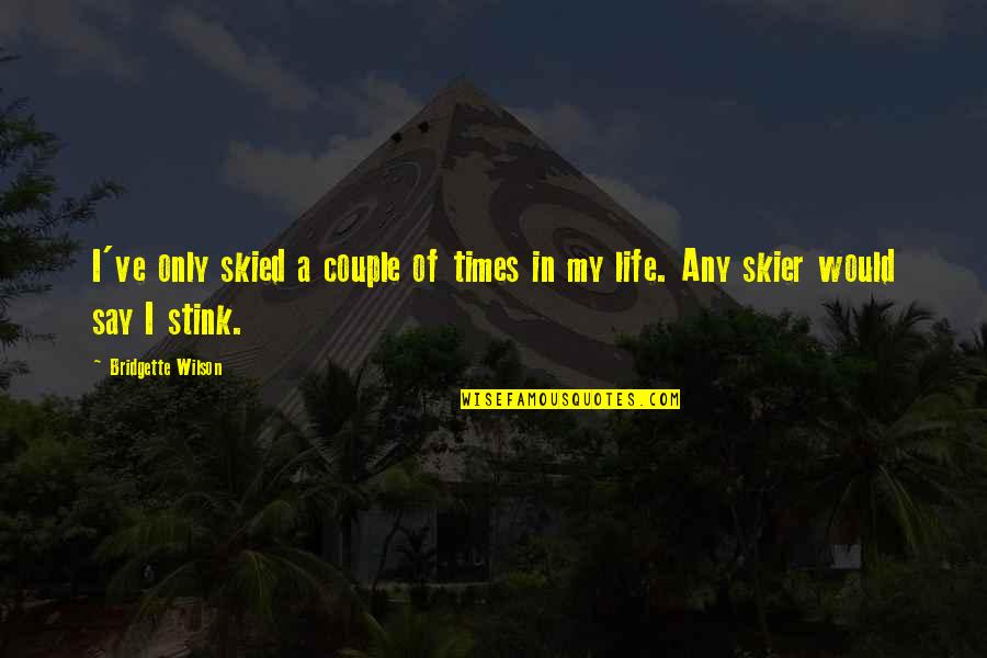 Foolyshe Quotes By Bridgette Wilson: I've only skied a couple of times in