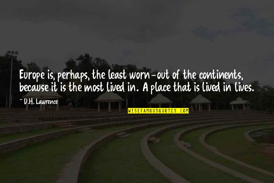 Foooood Meme Quotes By D.H. Lawrence: Europe is, perhaps, the least worn-out of the Foooood Meme Quotes By D.H. Lawrence: Europe is, perhaps, the least worn-out of the