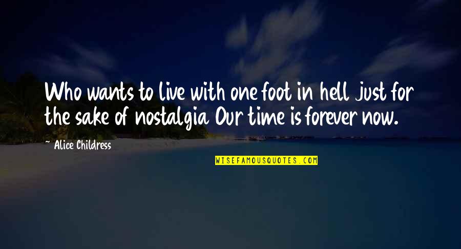 Foot Feet Quotes By Alice Childress: Who wants to live with one foot in