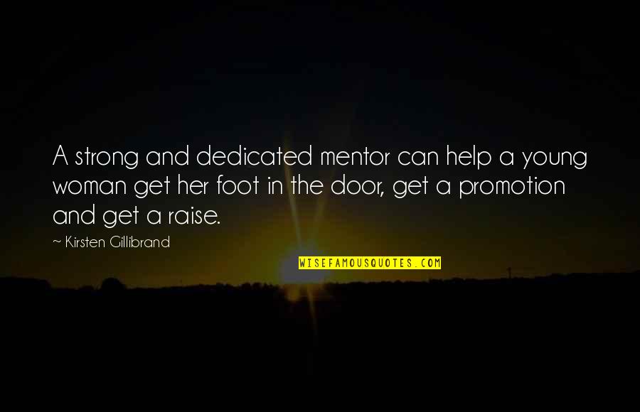 Foot In The Door Quotes By Kirsten Gillibrand: A strong and dedicated mentor can help a Foot In The Door Quotes By Kirsten Gillibrand: A strong and dedicated mentor can help a