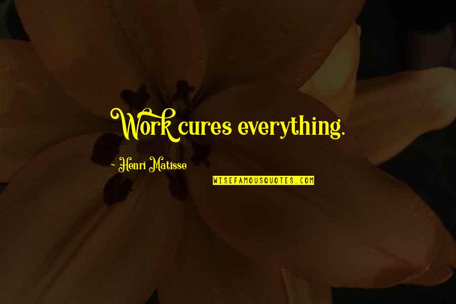 Foot Locker Quote Quotes By Henri Matisse: Work cures everything. Foot Locker Quote Quotes By Henri Matisse: Work cures everything.