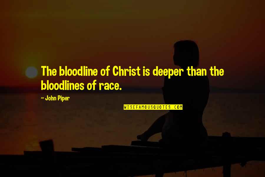 Foot Locker Quote Quotes By John Piper: The bloodline of Christ is deeper than the
