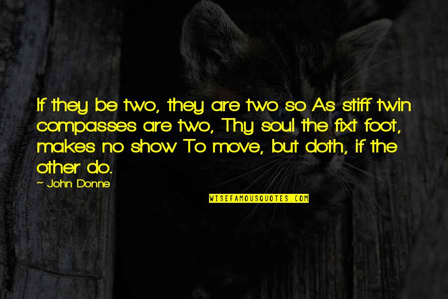 Foot Quotes By John Donne: If they be two, they are two so