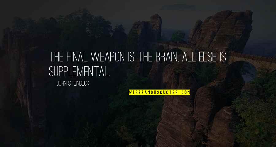 Foot Race Quotes By John Steinbeck: The final weapon is the brain, all else