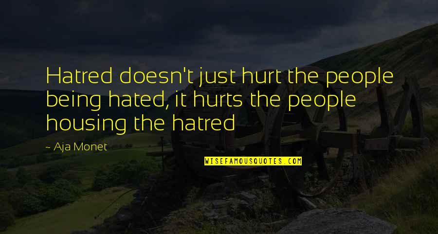 Foot Tattoos Quotes By Aja Monet: Hatred doesn't just hurt the people being hated,