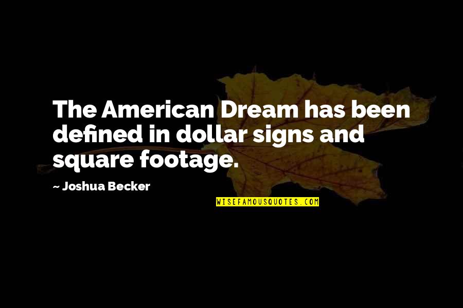 Footage Quotes By Joshua Becker: The American Dream has been defined in dollar
