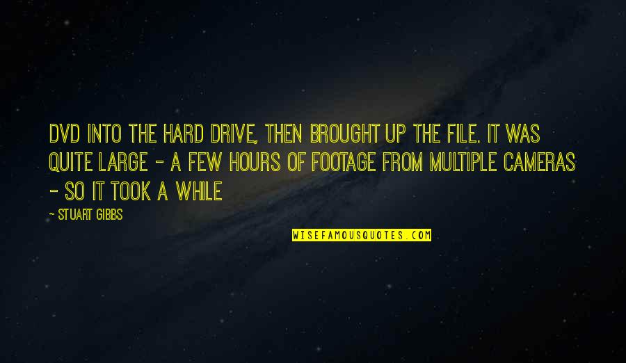 Footage Quotes By Stuart Gibbs: DVD into the hard drive, then brought up