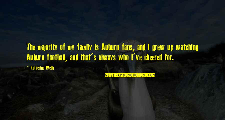 Football And Family Quotes By Katherine Webb: The majority of my family is Auburn fans, Football And Family Quotes By Katherine Webb: The majority of my family is Auburn fans,