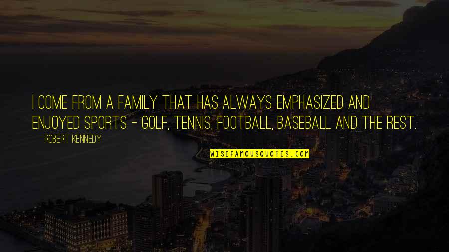 Football And Family Quotes: top 32 famous quotes about Football And Family