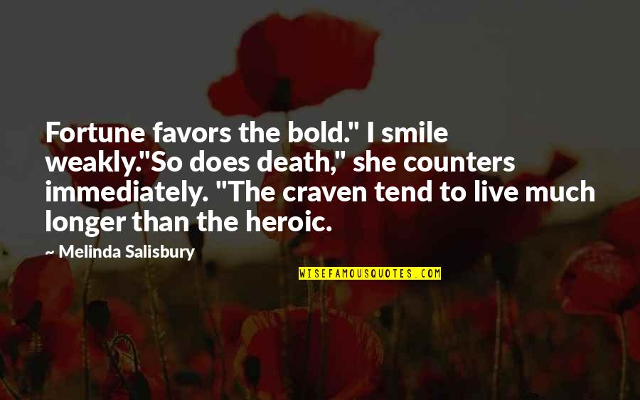 Football Championships Quotes By Melinda Salisbury: Fortune favors the bold." I smile weakly."So does