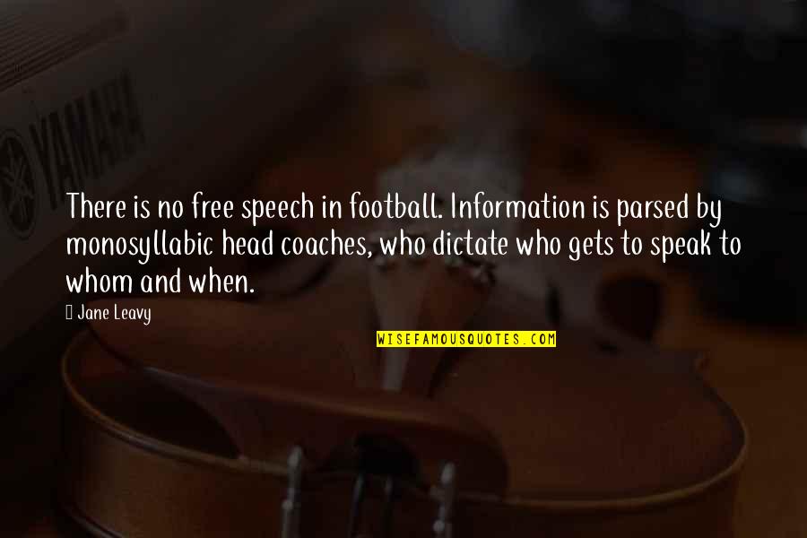 Football Coaches Quotes By Jane Leavy: There is no free speech in football. Information