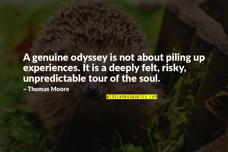 Football Comradery Quotes By Thomas Moore: A genuine odyssey is not about piling up Football Comradery Quotes By Thomas Moore: A genuine odyssey is not about piling up