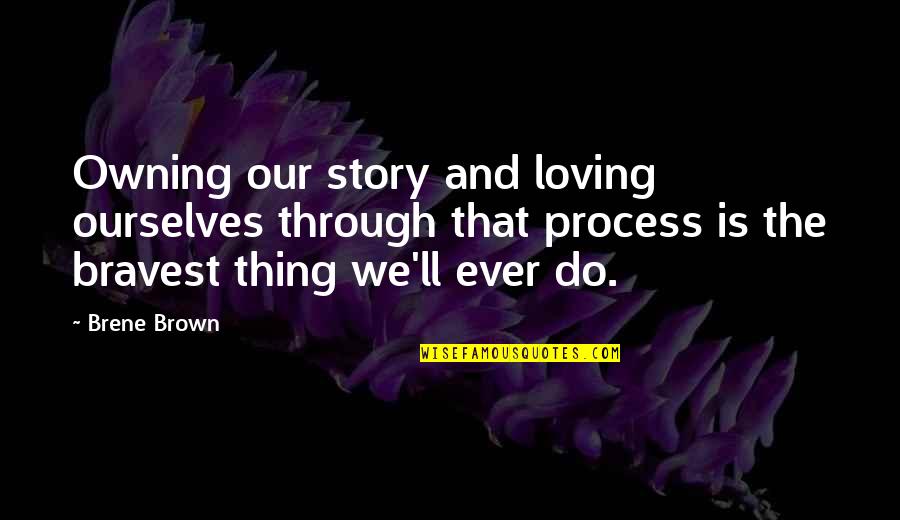 Football Cool Quotes By Brene Brown: Owning our story and loving ourselves through that