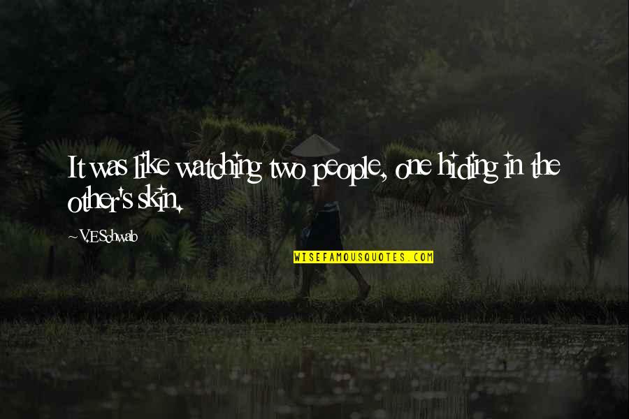 Football Freaks Quotes By V.E Schwab: It was like watching two people, one hiding