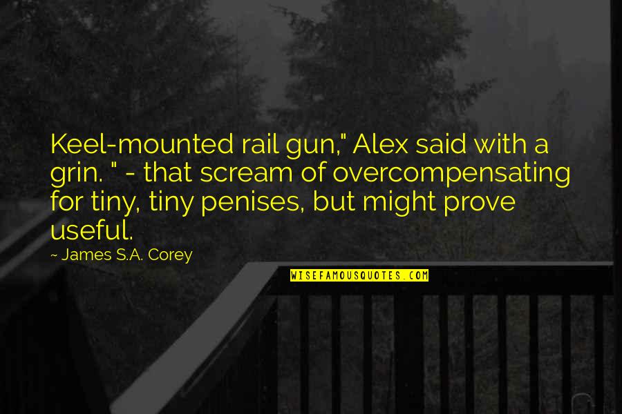 Football Fumble Quotes By James S.A. Corey: Keel-mounted rail gun," Alex said with a grin.