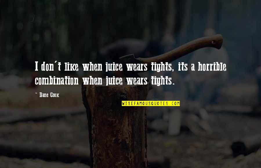 Football Game Day Quotes By Dane Cook: I don't like when juice wears tights, its