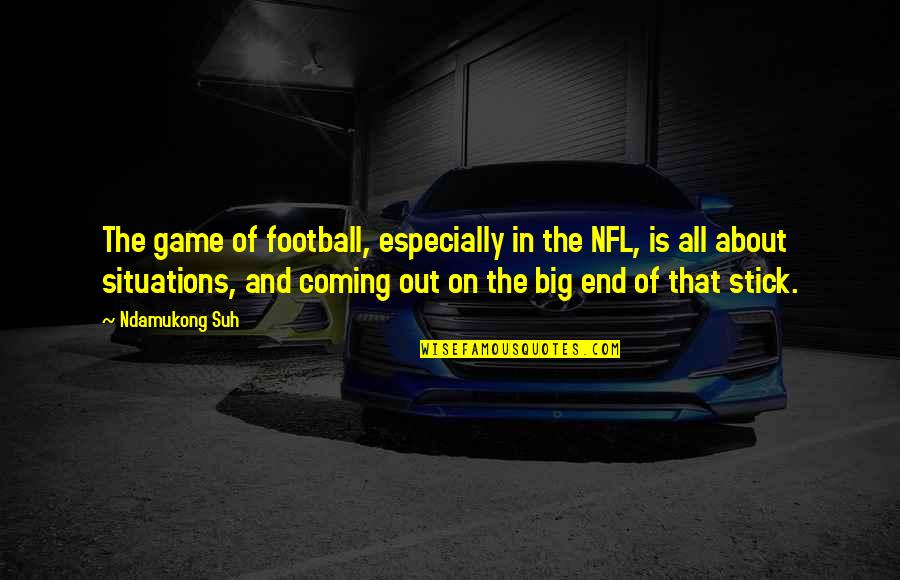 Football Game Quotes By Ndamukong Suh: The game of football, especially in the NFL,