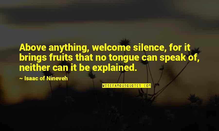 Football Goalie Quotes By Isaac Of Nineveh: Above anything, welcome silence, for it brings fruits