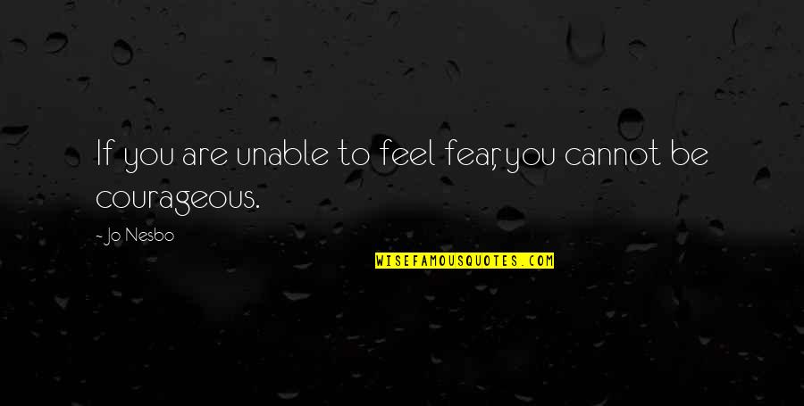Football Goalkeeper Quotes By Jo Nesbo: If you are unable to feel fear, you