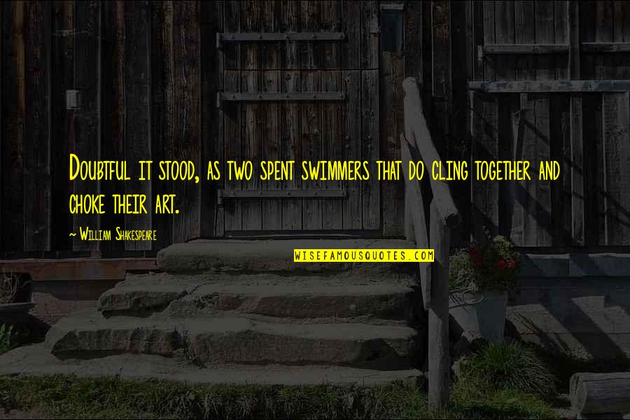 Football Is Better Than Soccer Quotes By William Shakespeare: Doubtful it stood, as two spent swimmers that Football Is Better Than Soccer Quotes By William Shakespeare: Doubtful it stood, as two spent swimmers that