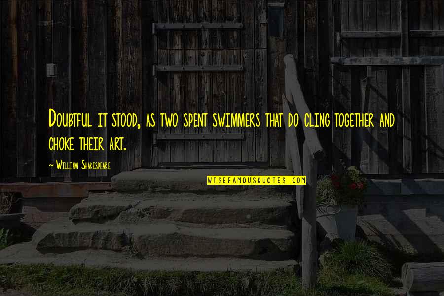 Football Is Better Than Soccer Quotes By William Shakespeare: Doubtful it stood, as two spent swimmers that