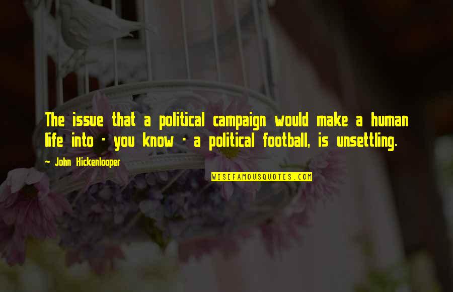 Football Life Quotes By John Hickenlooper: The issue that a political campaign would make