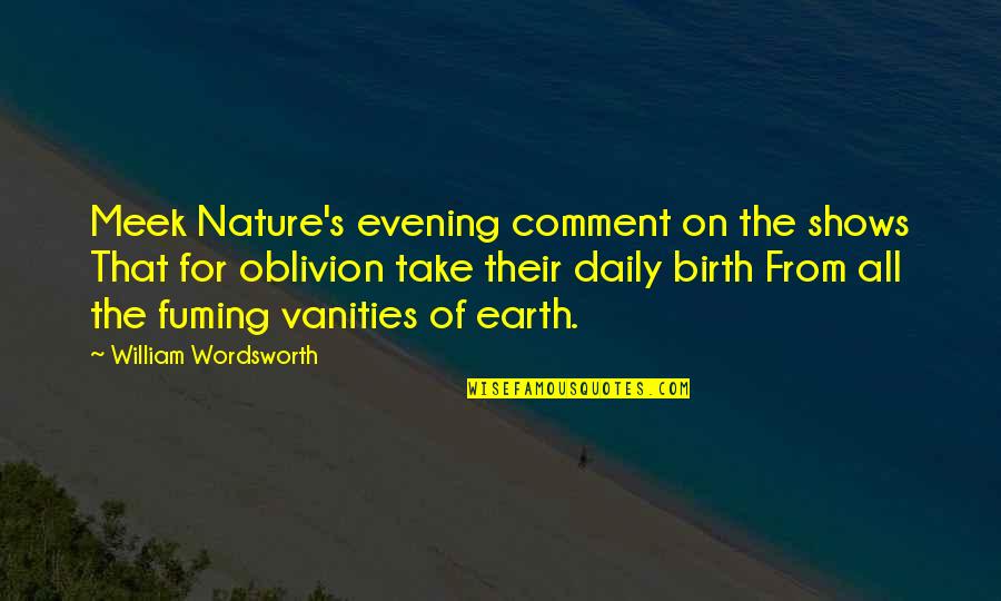 Football Lovers Quotes By William Wordsworth: Meek Nature's evening comment on the shows That