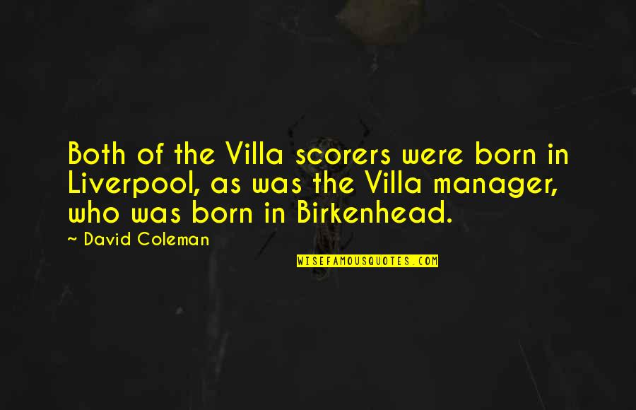 Football Manager Quotes By David Coleman: Both of the Villa scorers were born in