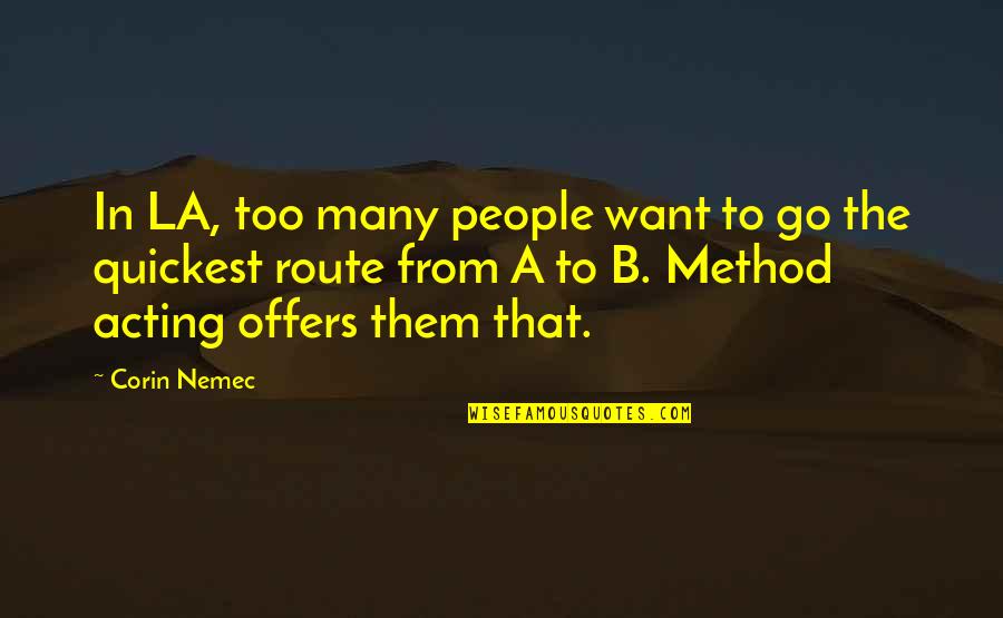 Football Match Fixing Quote Quotes By Corin Nemec: In LA, too many people want to go Football Match Fixing Quote Quotes By Corin Nemec: In LA, too many people want to go