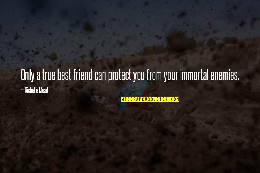 Football Match Winning Quotes By Richelle Mead: Only a true best friend can protect you