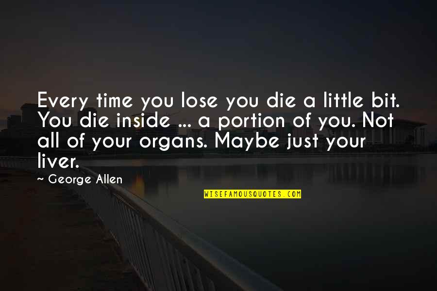 Football Motivational Quotes By George Allen: Every time you lose you die a little