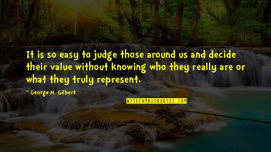 Football Motivational Quotes By George M. Gilbert: It is so easy to judge those around