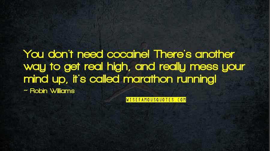 Football Motivational Quotes By Robin Williams: You don't need cocaine! There's another way to