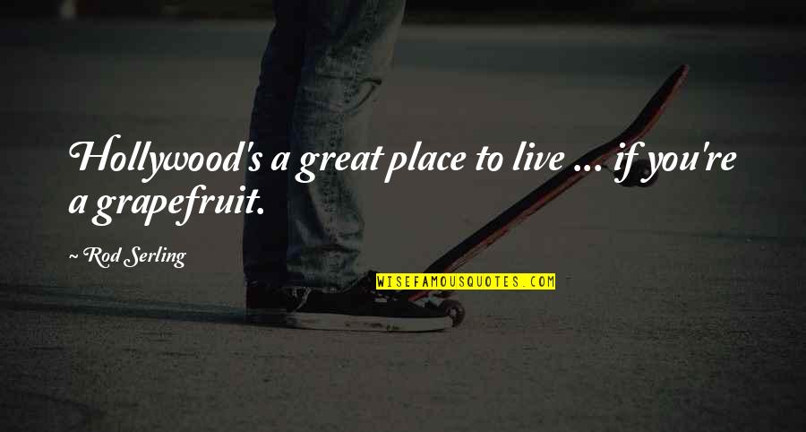 Football Number Quotes By Rod Serling: Hollywood's a great place to live ... if