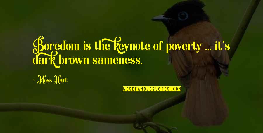 Football Pitch Quotes By Moss Hart: Boredom is the keynote of poverty ... it's