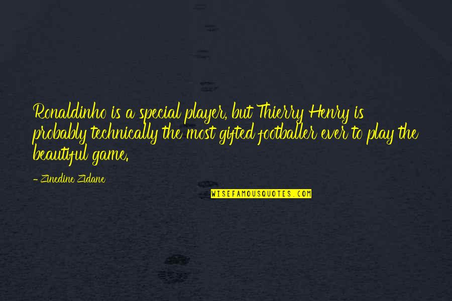 Football Player Quotes By Zinedine Zidane: Ronaldinho is a special player, but Thierry Henry