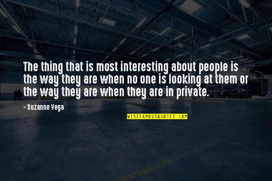 Football Player Relationship Quotes By Suzanne Vega: The thing that is most interesting about people