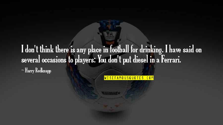 Football Players Quotes By Harry Redknapp: I don't think there is any place in