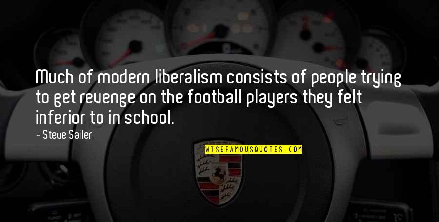 Football Players Quotes By Steve Sailer: Much of modern liberalism consists of people trying