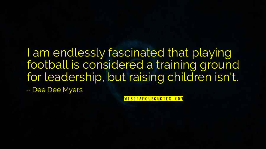 Football Playing Quotes By Dee Dee Myers: I am endlessly fascinated that playing football is