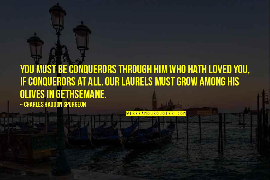 Football Program Quotes By Charles Haddon Spurgeon: You must be conquerors through him who hath Football Program Quotes By Charles Haddon Spurgeon: You must be conquerors through him who hath